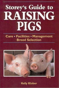 Storey S Guide To Raising Pigs Kelly Klober Sustainable Lifestyle